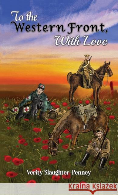 To the Western Front, with Love Verity Slaughter-Penney 9781786124173 Austin Macauley Publishers - książka