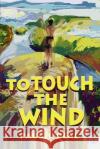 To Touch the Wind Paul H. Deal 9780595246953 Writers Club Press