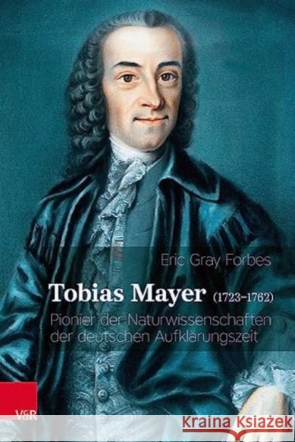Tobias Mayer (1723--1762): Pionier der Naturwissenschaften der deutschen Aufklarungszeit Eric Gray Forbes Erhard Anthes Erhard Anthes 9783525311455 Vandenhoeck & Ruprecht - książka