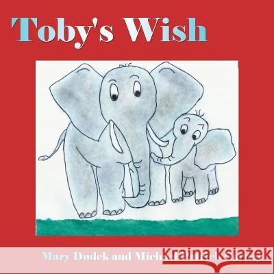 Toby's Wish Mary Dudek Michael Patrick Carney 9781420840735 Authorhouse - książka