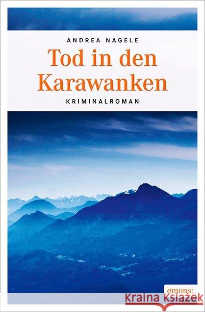 Tod in den Karawanken : Kriminalroman Nagele, Andrea 9783954519613 Emons - książka