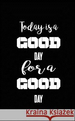 Today is a good day for a good day Notebook, Mind 9781537225579 Createspace Independent Publishing Platform - książka