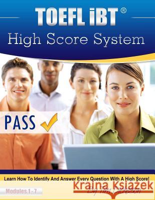 TOEFL iBT High Score System: Learn how to identify and answer every question with a high score! Dickeson, Tim 9781478307556 Createspace - książka