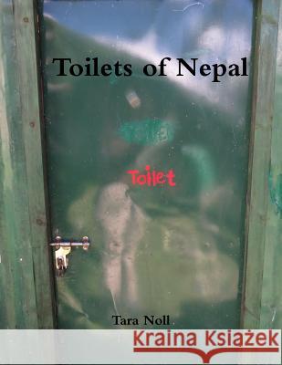 Toilets of Nepal Tara Noll 9781365658853 Lulu.com - książka