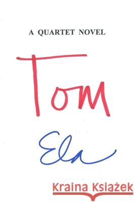 Tom: A Quartet Novel Ela 9781542747714 Createspace Independent Publishing Platform - książka