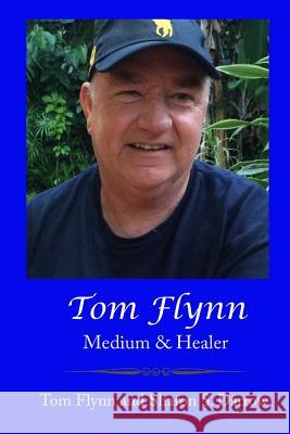 Tom Flynn: Medium & Healer Sharon S. Darrow Tom Flynn 9780997700534 Sharonsdarrow.com - książka