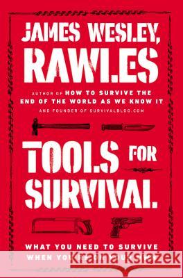 Tools for Survival: What You Need to Survive When You're on Your Own James Wesley Rawles 9780452298125 Plume Books - książka