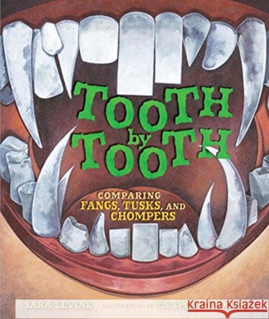 Tooth by Tooth: Comparing Fangs, Tusks, and Chompers Sara Aveterinariann Levine T. S. Spookytooth T. S. Spookytooth 9781467752152 Millbrook Press - książka