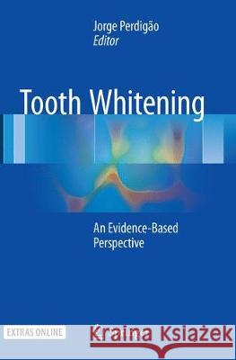 Tooth Whitening: An Evidence-Based Perspective Perdigão, Jorge 9783319817637 Springer - książka