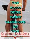 Top 10,000 Dude Taint Close-ups Of The Decade Denbie Lasso 9781674579399 Independently Published