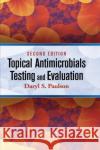 Topical Antimicrobials Testing and Evaluation Daryl S. Paulson 9780367377878 CRC Press