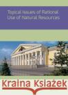 Topical Issues of Rational Use of Natural Resources: Proceedings of the International Forum-Contest of Young Researchers, April 18-20, 2018, St. Peter  9780367027438 Taylor and Francis