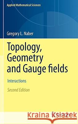 Topology, Geometry and Gauge Fields: Interactions Naber, Gregory L. 9781441978943 Not Avail - książka