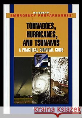 Tornadoes, Hurricanes, and Tsunamis: A Practical Survival Guide April Isaacs 9781435837508 Rosen Publishing Group - książka
