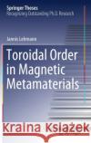Toroidal Order in Magnetic Metamaterials Jannis Lehmann 9783030854942 Springer