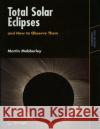 Total Solar Eclipses and How to Observe Them Martin Mobberley 9780387698274 Springer