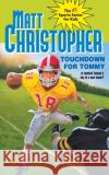 Touchdown for Tommy Matt Christopher Foster Caddell Matthew F. Christopher 9780316139823 Little Brown and Company