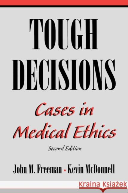 Tough Decisions: Cases in Medical Ethics Freeman, John M. 9780195090420 Oxford University Press - książka