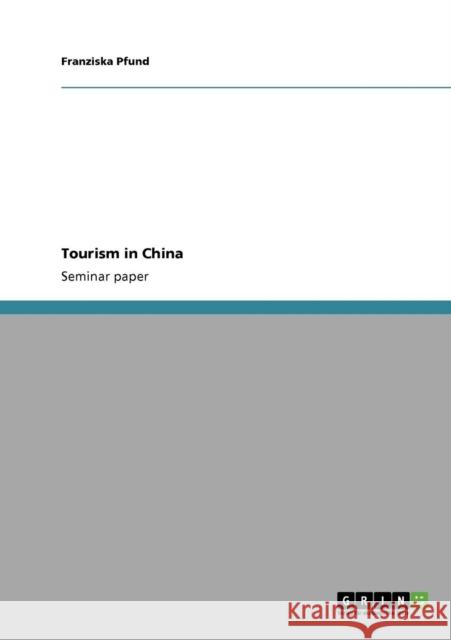 Tourism in China Franziska Pfund   9783640866212 GRIN Verlag oHG - książka
