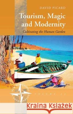 Tourism, Magic and Modernity: Cultivating the Human Garden David Picard 9781782383215 Berghahn Books - książka