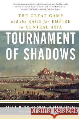 Tournament of Shadows: The Great Game and the Race for Empire in Central Asia Shareen Blair Brysac Karl Ernest Meyer 9780465045761 Perseus Books Group - książka