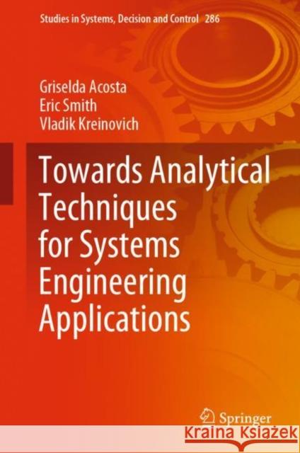 Towards Analytical Techniques for Systems Engineering Applications Griselda Acosta Eric Smith Vladik Kreinovich 9783030464127 Springer - książka