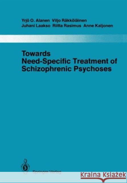 Towards Need-Specific Treatment of Schizophrenic Psychoses: A Study of the Development and the Results of a Global Psychotherapeutic Approach to Psych Alanen, Yrjö O. 9783642828249 Springer - książka