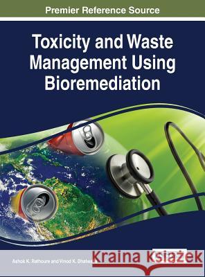 Toxicity and Waste Management Using Bioremediation Ashok K. Rathoure Vinod K. Dhatwalia 9781466697348 Engineering Science Reference - książka