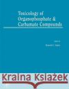 Toxicology of Organophosphate and Carbamate Compounds Ramesh C. Gupta 9780120885237 Academic Press