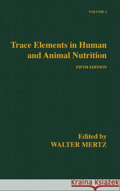 Trace Elements in Human and Animal Nutrition Mertz, Walter 9780124912526 Academic Press - książka