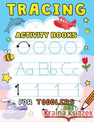 Tracing Activity Books for Toddlers: Easy and Fun Workbook for Boys and Girls Rocket Publishing 9781798080344 Independently Published - książka