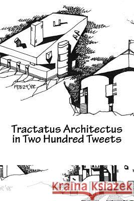 Tractatus Architectus in Two Hundred Tweets Ganapathy Mahalinga 9780692778302 Pensive Muse Books - książka