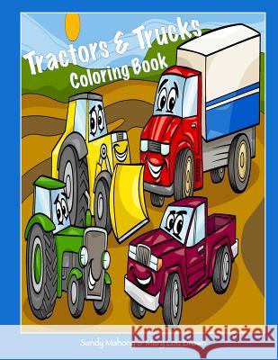 Tractors & Trucks Coloring Book Sandy Mahony Mary Lou Brown 9781540874337 Createspace Independent Publishing Platform - książka