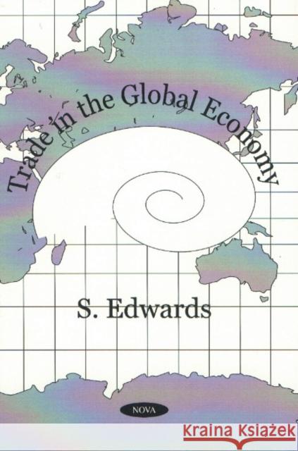 Trade in the Global Economy S Edwards 9781560729488 Nova Science Publishers Inc - książka