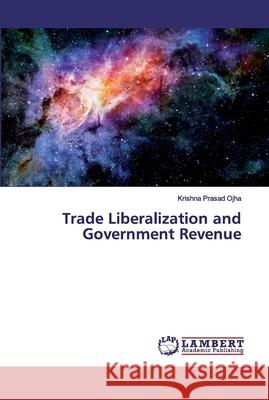 Trade Liberalization and Government Revenue Ojha, Krishna Prasad 9786139951048 LAP Lambert Academic Publishing - książka