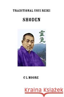 Traditional Usui Reiki - Shoden C.L. Moore   9781291749670 Lulu Press Inc - książka