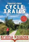 Traffic-Free Cycle Trails: The essential guide to over 400 traffic-free cycling trails around Great Britain Nick Cotton 9781912560769 Vertebrate Publishing Ltd