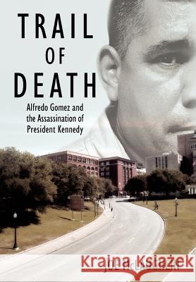 Trail of Death: Alfredo Gomez and the Assassination of President Kennedy McLaughlin, Joe 9781425940461 Authorhouse - książka