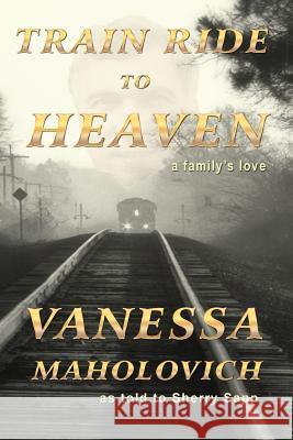 Train Ride to Heaven Vanesa Maholovich Sherry Sapp Joyce Faulkner 9781943267026 Red Engine Press - książka