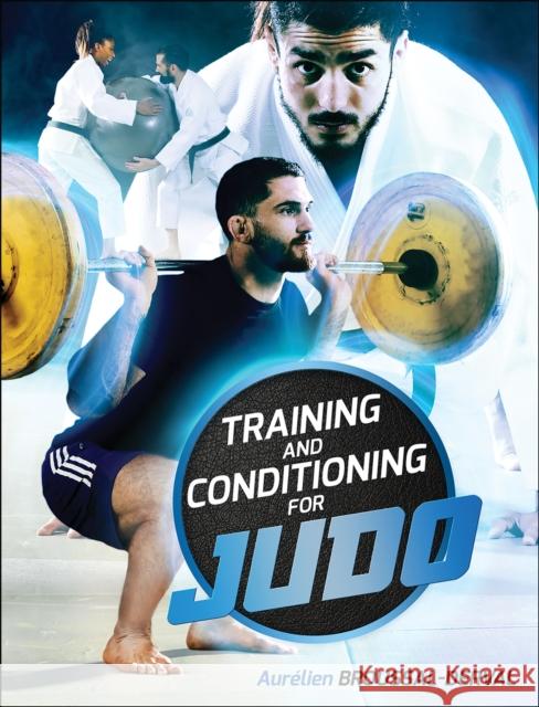 Training and Conditioning for Judo Aurelien Broussal-Derval 9781492597940 Human Kinetics Publishers - książka