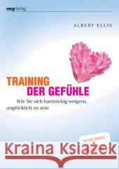 Training der Gefühle : Wie Sie sich hartnäckig weigern, unglücklich zu sein Ellis, Albert   9783636062833 Moderne Verlagsges. MVG - książka