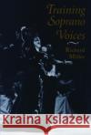Training Soprano Voices Richard Miller 9780195130188 Oxford University Press