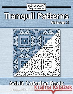 Tranquil Patterns Adult Coloring Book, Volume 2 Teresa Nichole Thomas 9781544195520 Createspace Independent Publishing Platform - książka