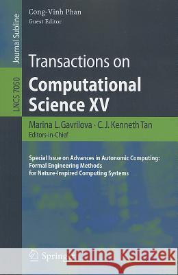 Transactions on Computational Science XV: Special Issue on Advances in Autonomic Computing: Formal Engineering Methods for Nature-Inspired Computing S Gavrilova, Marina L. 9783642285240 Springer - książka