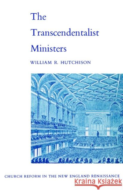 Transcendentalist Ministers: Church Reform in the New England Renaissance Hutchison, William R. 9780300113198 Yale University Press - książka