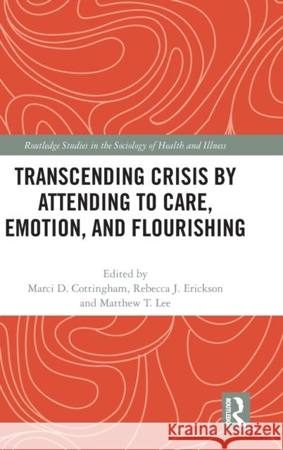 Transcending Crisis by Attending to Care, Emotion, and Flourishing Marci Cottingham Rebecca Erickson Matthew Lee 9781032196862 Routledge - książka