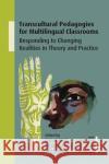 Transcultural Pedagogies for Multilingual Classrooms  9781800414402 Multilingual Matters