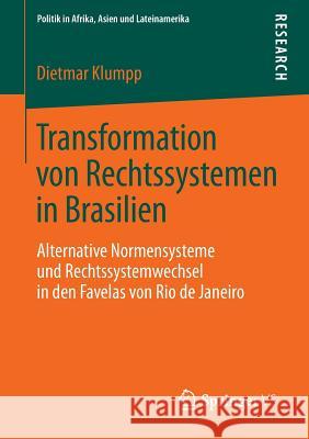 Transformation Von Rechtssystemen in Brasilien: Alternative Normensysteme Und Rechtssystemwechsel in Den Favelas Von Rio de Janeiro Klumpp, Dietmar 9783658053390 Springer - książka