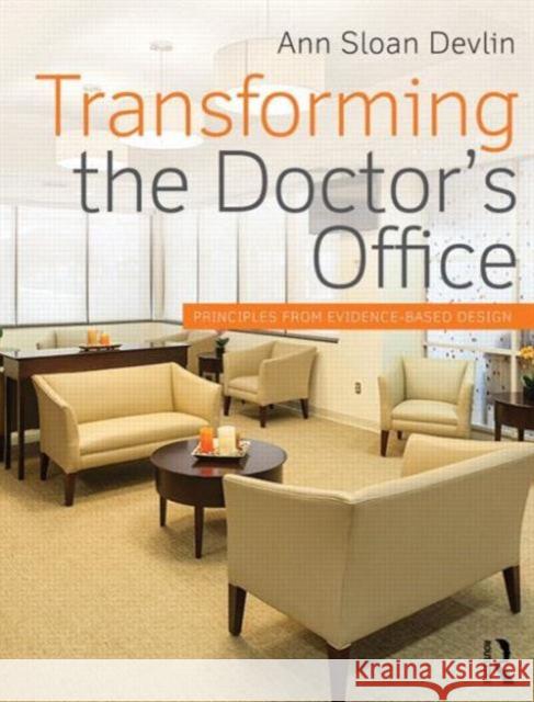Transforming the Doctor's Office: Principles from Evidence-based Design Sloan Devlin, Ann 9780415840644 Routledge - książka