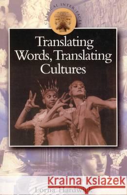 Translating Words, Translating Cultures Lorna Hardwick 9780715629123 Duckworth Publishing - książka